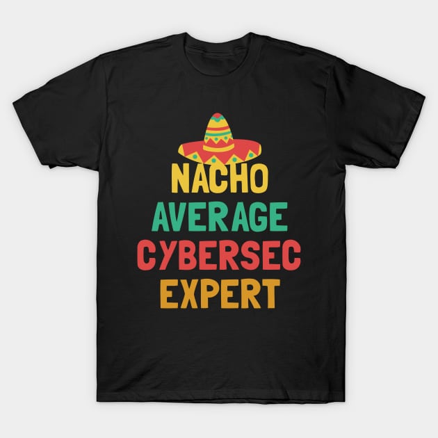 Not Your Average Cyber Sec Expert T-Shirt by orlumbustheseller